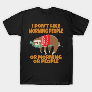 Sloth I don’t like morning people or mornings or people T-Shirt